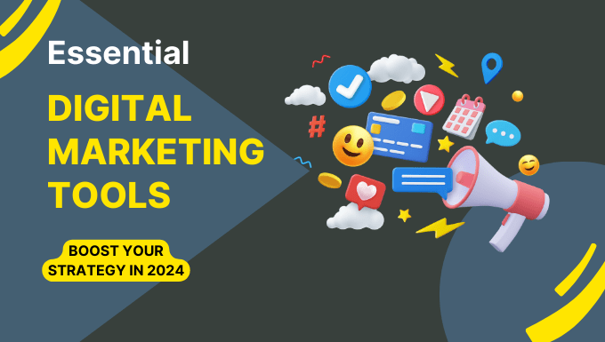 Essential Digital Marketing Tools to Boost Your Strategy in 2024